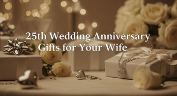 25th Wedding Anniversary Gifts for Your Wife