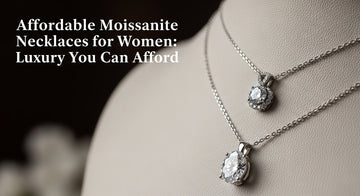 Affordable Moissanite Necklaces for Women: Luxury You Can Afford