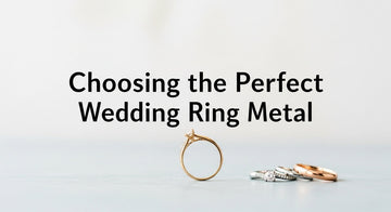 Choosing the Perfect Wedding Ring Metal