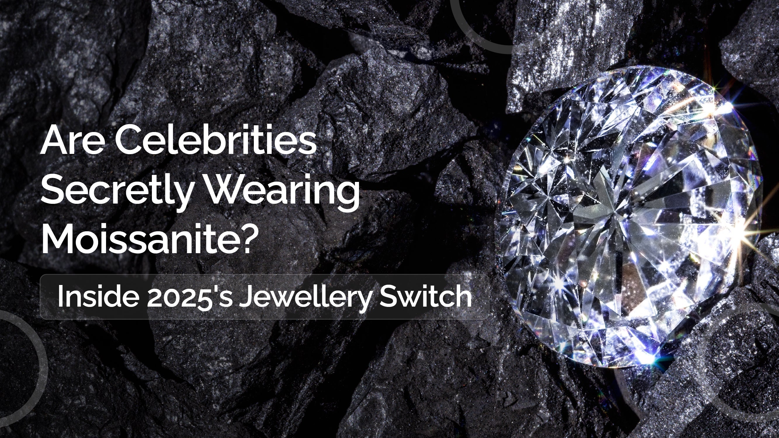 Are Celebrities Secretly Wearing Moissanite? Inside 2025's Jewellery Switch