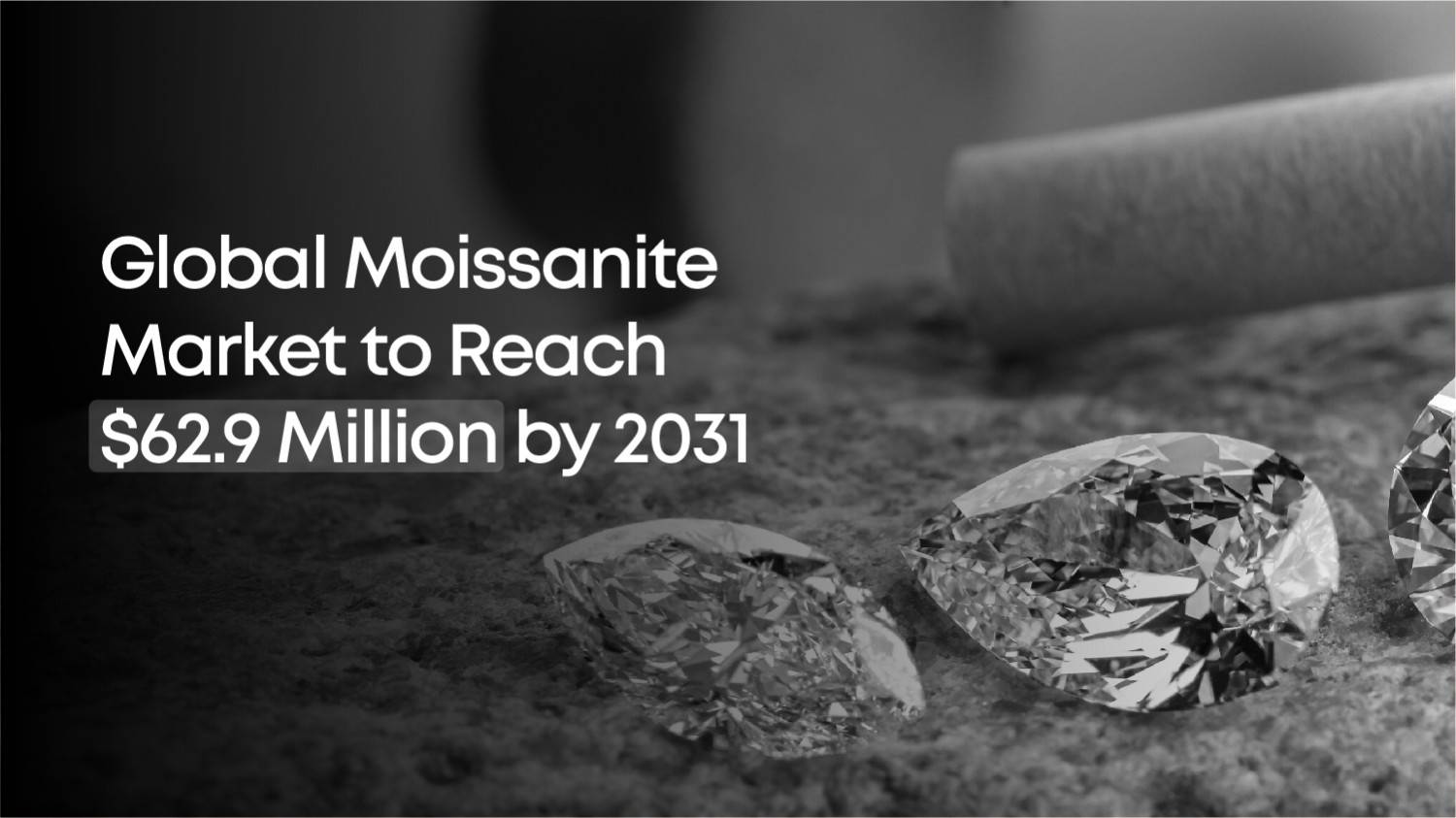 Global Moissanite Market Forecast to Rise From $39.7 Million (2025) to $62.9 Million by 2031