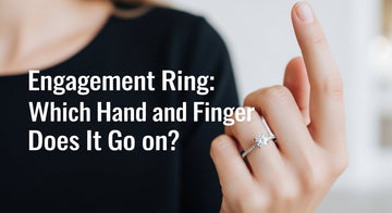 Engagement Ring: Which Hand and Finger Does It Go on?