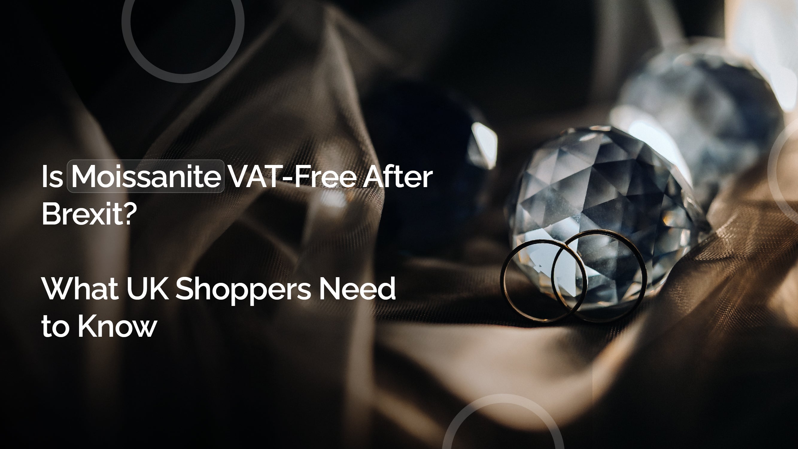 Is Moissanite VAT-Free After Brexit? What UK Shoppers Need to Know
