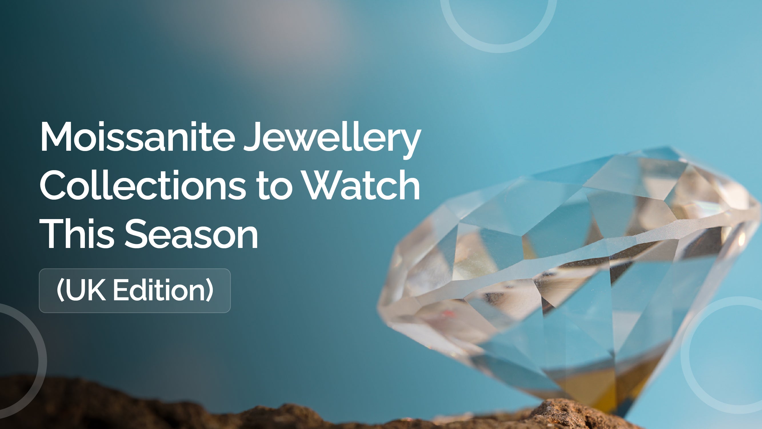 Moissanite Jewellery Collections to Watch This Season (UK Edition)
