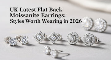 UK Latest Flat Back Moissanite Earrings: Styles Worth Wearing in 2026